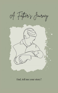 A Father's Journey (hardback) : Dad, Tell Me Your Story? A Father's Journey (hardback) : Dad, Tell Me Your Story?
