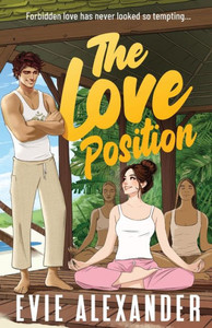 The Love Position : A Forbidden Love, Forced Proximity, Steamy Romantic Comedy The Love Position : A Forbidden Love, Forced Proximity, Steamy Romantic Comedy