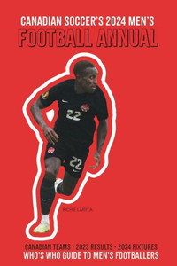 Canadian Soccer's 2024 Men's Football Annual Canadian Soccer's 2024 Men's Football Annual