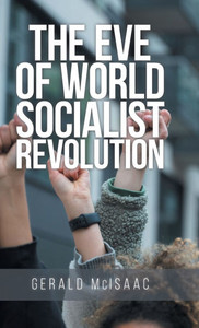 The Eve of World Socialist Revolution The Eve of World Socialist Revolution
