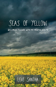 Seas of Yellow : Becoming Friends with My Mental Health