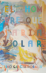 El Hombre Que Sabía Volar (Spanish Edition)