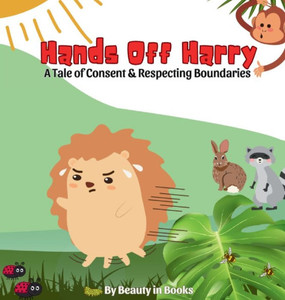 Hands Off Harry : A Tale of Consent & Respecting Boundaries Hands Off Harry : A Tale of Consent & Respecting Boundaries