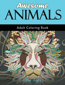 Awesome Animals : Adult Coloring Book Awesome Animals : Adult Coloring Book