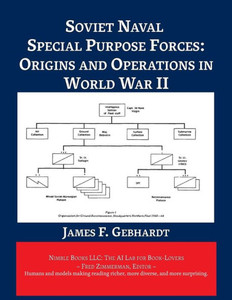 Soviet Naval Special Purpose Forces : Origins and Operations in World War II Soviet Naval Special Purpose Forces : Origins and Operations in World War II