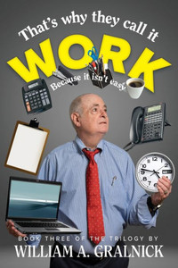 That's Why They Call It Work That's Why They Call It Work