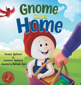 Gnome Comes Home : A Children's Book About the Excitement and Anxiety of Moving in with a New Family Gnome Comes Home : A Children's Book About the Excitement and Anxiety of Moving in with a New Family