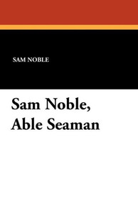 Sam Noble, Able Seaman Sam Noble, Able Seaman
