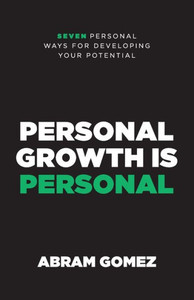 Personal Growth Is Personal : Seven Personal Ways for Developing Your Potential