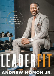 LeaderFit : Your Personal Guide to Leadership Longevity LeaderFit : Your Personal Guide to Leadership Longevity