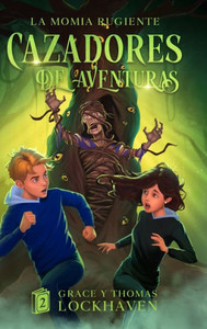Cazadores de Aventuras : La Momia Rugiente - Quest Chasers: The Screaming Mummy (Spanish Edition)