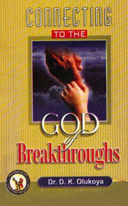 Connecting to the God of Breakthroughs Connecting to the God of Breakthroughs