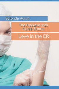 The Problem with Nurse Emma : Love in the ER
