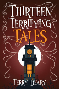 Thirteen Terrifying Tales Thirteen Terrifying Tales