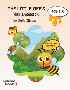 The Little Bee's Big Lesson : A Mountain Bee Story The Little Bee's Big Lesson : A Mountain Bee Story