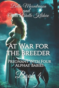 At War for the Breeder : Pregnant with Four Alphas' Babies Book 4