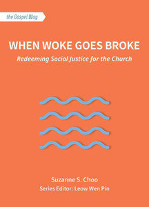 When Woke Goes Broke : Redeeming Social Justice for the Church When Woke Goes Broke : Redeeming Social Justice for the Church