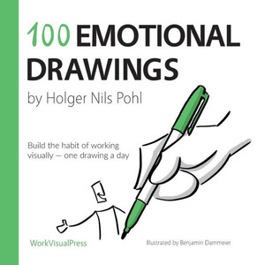 100 Emotional Drawings : Build the Habit of Working Visually - One Drawing a Day 100 Emotional Drawings : Build the Habit of Working Visually - One Drawing a Day
