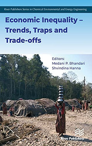 Economic Inequality Trends, Traps And Trade-Offs (River Publishers Series In Chemical, Environmental, And Energy Engineering) Economic Inequality Trends, Traps And Trade-Offs (River Publishers Series In Chemical, Environmental, And Energy Engineering)