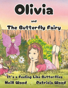 Olivia and the Butterfly Fairy : It's a Feeling Like Butterflies Olivia and the Butterfly Fairy : It's a Feeling Like Butterflies