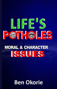 Life's Potholes : Moral and Character Issues Life's Potholes : Moral and Character Issues