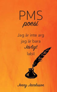 PMS-poesi : Jag är inte arg. Jag är bara JÄVLIGT labil. PMS-poesi : Jag är inte arg. Jag är bara JÄVLIGT labil.