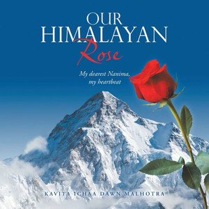 Our Himalayan Rose : My Dearest Nanima, My Heartbeat Our Himalayan Rose : My Dearest Nanima, My Heartbeat