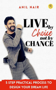 Live By Choice, Not By Chance Live By Choice, Not By Chance