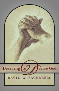Desiring to Desire God Desiring to Desire God