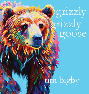 Grizzly Grizzly Goose Grizzly Grizzly Goose