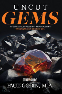 Uncut Gems Study Guide : Discovering, Developing, and Deploying the Diamonds Around You