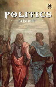 The Politics : A Treatise On Government The Politics : A Treatise On Government