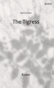The Tigress : Born to Hunt The Tigress : Born to Hunt