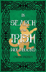 In Search of the Irish Wolfhound In Search of the Irish Wolfhound