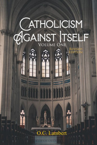 Catholicism Against Itself : Their History of Forgeries, Their Attitude Toward the Bible, Their Immorality, Their Lack of "unity," Their Opposition to American Constitutional Freedoms, Their Pagan Origins, and Their Anti-Scriptural Organization.