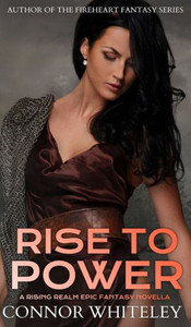 Rise To Power : A Rising Realm Epic Fantasy Novella
