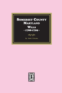 Somerset County, Maryland Wills, 1788-1799 Somerset County, Maryland Wills, 1788-1799