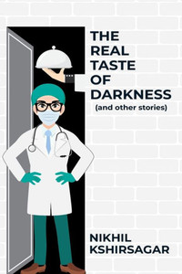 The Real Taste of Darkness (and Other Stories)