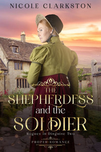 The Shepherdess and the Soldier : Rogues in Disguise Book Two