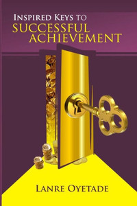 Inspired Keys to Successful Achievement Inspired Keys to Successful Achievement