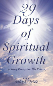 29 Days of Spiritual Growth: Living Ready For His Return 29 Days of Spiritual Growth: Living Ready For His Return