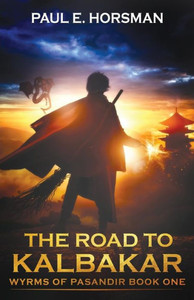 The Road to Kalbakar : Wyrms of Pasandir