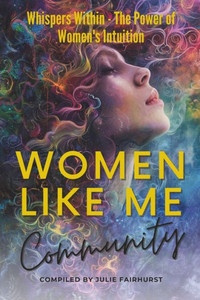 Women Like Me Community : Whispers Within-The Power of Women's Intuition