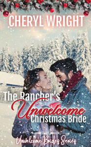 The Rancher's Unwelcome Christmas Bride The Rancher's Unwelcome Christmas Bride