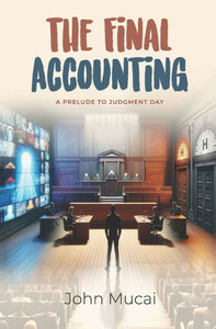 The Final Accounting : A Prelude to Judgment Day