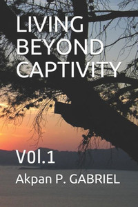 Living Beyond Captivity : V0l.1 Living Beyond Captivity : V0l.1