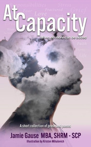 At Capacity : A Short Collection of Prose and Poems At Capacity : A Short Collection of Prose and Poems