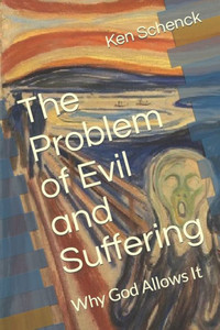 The Problem of Evil and Suffering : Why God Allows It The Problem of Evil and Suffering : Why God Allows It