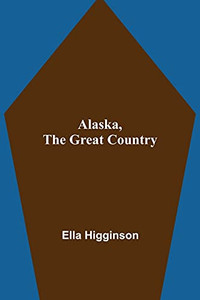 Alaska, The Great Country