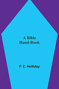 A Bible Hand-Book A Bible Hand-Book
